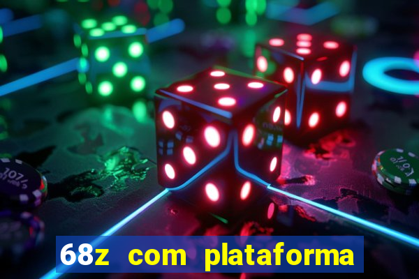 68z com plataforma de jogos